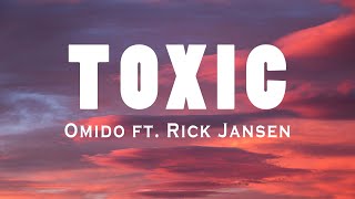 Omido  Toxic Lyrics ft Rick Jansen [upl. by Linder519]