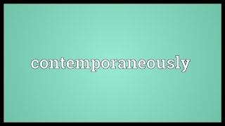 Contemporaneously Meaning [upl. by Smaj]