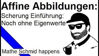 Affine Abbildungen Einführung Scherung noch ohne Eigenvektoren  Mathematik vom Mathe Schmid [upl. by Leyameg989]