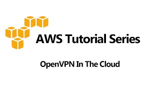 Installing OpenVPN In The Cloud [upl. by Rihaz]