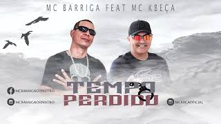 Mc Barriga feat Mc Kbeça  Tempo perdido [upl. by Willamina]