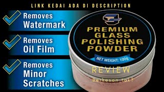 review premium glass polishing powder Berkesan atau tidak menghilangkan Watermark dan kesan calar ✅ [upl. by Stricklan]