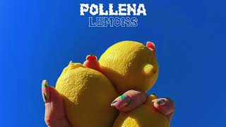 Pollena  Lemons [upl. by Elrae696]