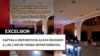 Espeluznante Captan a dispositivos Alexa rezando a las 2 am en tienda departamental [upl. by Drazze]