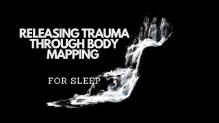 RELEASING TRAUMA THROUGH BODY MAPPING FOR SLEEP Guided sleep meditation to reduce stress [upl. by Oiram]