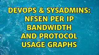 DevOps amp SysAdmins nfsen per IP bandwidth and protocol usage graphs [upl. by Ydualc]