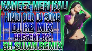 Kameez meri kali  Hindi old dj song  humming bass  dj RB mix  present bySHSujanremix [upl. by Button]