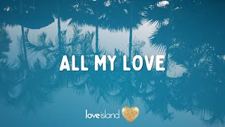 Watermät Becky Hill amp TAI  All My Love Lyrics  Love Island 2023 [upl. by Madonna]