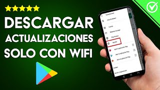 Cómo Configurar Descargas de Play Store para que solo se Hagan Cuando esté Conectado a WiFi [upl. by Nnahteb]