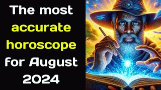 The most accurate horoscope for August 2024 [upl. by Nnylaf]