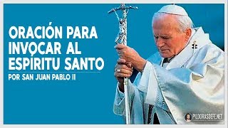 Oración de San JUAN PABLO II para invocar al ESPÍRITU SANTO [upl. by Elenahc]