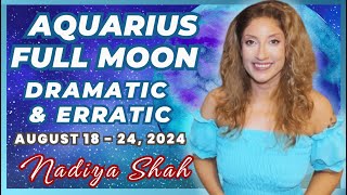 AQUARIUS FULL MOON DRAMATIC ERRATIC Aug 1824 2024 Astrology Horoscope [upl. by Brnaby]