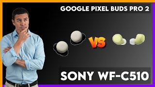 Google Pixel Buds Pro 2 vs Sony WFC510 Comparison [upl. by Wardle773]