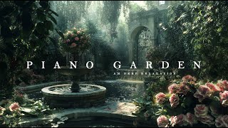 Piano Garden Music deep Relaxation ambient music Beautiful Piano Music for Deep Relaxation [upl. by Nelo]