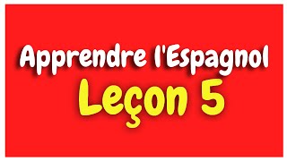 Apprendre lespagnol Leçon 5 Pour Débutants HD [upl. by Button128]