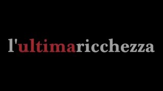 LUltima Ricchezza  Film completo HD 2013 [upl. by Ramuk]