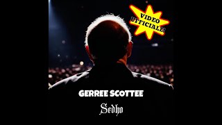 Sedho  Gerree Scottee [upl. by Halak362]