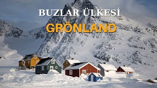 Buzların ve Eskimoların Ülkesi GRÖNLAND ve Oradaki Sıra Dışı Dünya [upl. by Aila]