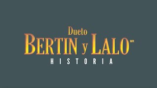 La Historia del Dueto Bertin y Lalo [upl. by Pauletta]