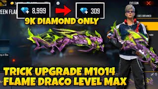 TRICK UPGRADE M1014  GREEN FLAME DRACO❤️ LEVEL MAX  9K💎 DIAMOND ONLY  FREE FIRE MALAYSIA❤️ [upl. by Vlad]