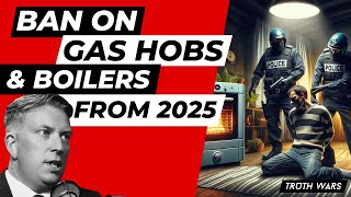 GAS HOBS AND BOILERS BANNED FROM 2025 IN THE UK  TRUTH WARS [upl. by Papagena]