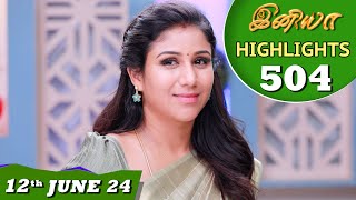 Iniya Serial  EP 504 Highlights  12th June 24  Alya Manasa  Rishi  Saregama TV Shows Tamil [upl. by Ordnajela]