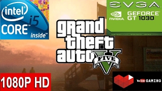 GTA V  GTA 5  Intel Core i5 6600k  Nvidia GeForce GT 1030 2GB GDDR5  Gameplay [upl. by Koa]