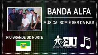 Banda Alfa  Bom é Ser da FJU  FJU RN [upl. by Nylyrehc]