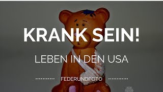 Leben in den USA Krank sein in den USA  Krankenkasse amp Co im Land der unbegrenzten Möglichkeiten [upl. by Aseretairam]