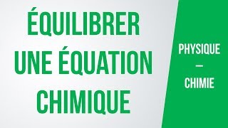 Comment équilibrer une équation chimique  PhysiqueChimie [upl. by Drescher]