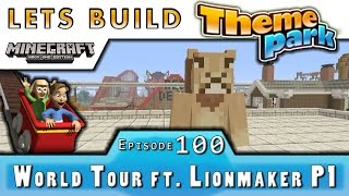 Minecraft  Lets Build A Theme Park  World Tour Ft Lionmaker  E100 [upl. by Oconnor]