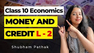 CLASS 10 ECONOMICS MONEY AND CREDIT FULL CHAPTER  L2  CLASS 10 SOCIAL SCIENCE  SHUBHAM PATHAK [upl. by Jorge]