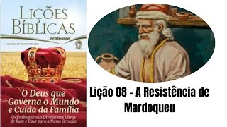 Lição 08 – A Resistência de Mardoqueu [upl. by Iuq]