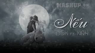 Mashup Nếu  DSK ft Nah Video Lyrics HD [upl. by Niai441]