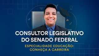 Consultor Legislativo do Senado Federal  Especialidade Educação Conheça a carreira [upl. by Susejedairam991]