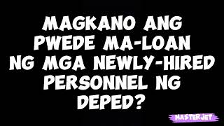 MAGKANO ANG PWEDENG MALOAN NG ISANG NEWLYHIRED DEPED PERSONNEL [upl. by Aliled]