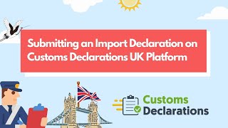 Submitting an Import Declaration on Customs Declarations UK Platform [upl. by Ettenoj512]