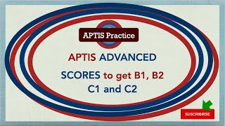 APTIS ADVANCED Scores to get a B1 B2 C1 and C2 certificate [upl. by Imehon953]