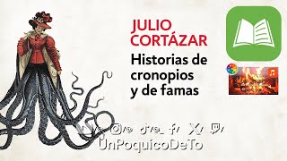 LIBRO  HISTORIAS DE CRONOPIOS Y DE FAMAS  Julio Cortázar  RSMASonidos para leer UnPoquicoDeTo [upl. by Jecon235]