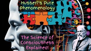 Husserls Pure Phenomenology Explained Unveiling Consciousness [upl. by Ennaillek]