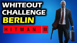 Whiteout Challenge Agent Chamberlin  Berlin Germany Walkthrough  Hitman 3 Trophy Guide [upl. by Liman735]