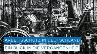 Die Geschichte des Arbeitsschutz in Deutschland [upl. by Culhert593]