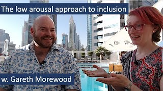 Inclusion using the Low Arousal Approach  Pooky talks to Gareth Morewood [upl. by Eednar]