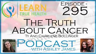 The Truth About Cancer  Ty amp Charlene Bollinger  295 [upl. by Eudoca160]