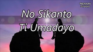 No Sikanto Ti Umadayo [upl. by Eisenhart677]