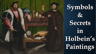 Symbols amp Secrets in Holbein’s 16th Century Paintings [upl. by Call249]