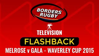 BRTV FLASHBACK  MELROSE v GALA 2015 WAVERLEY CUP [upl. by Piwowar929]