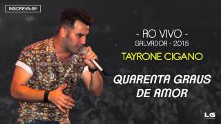 Tayrone  40 Graus de Amor Ao Vivo  2015 Áudio Oficial [upl. by Niehaus680]