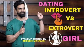 DATING INTROVERT VS EXTROVERT GIRL  STANDUP COMEDY BY MITESH MANUJA [upl. by Nair]