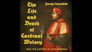 The Life and Death of Cardinal Wolsey by George Cavendish Part 22  Full Audio Book [upl. by Madelene380]